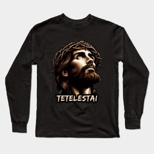 Tetelestai It Is Finished Jesus Christ Good Friday Long Sleeve T-Shirt